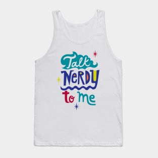 Talk Nerdy To Me Tank Top